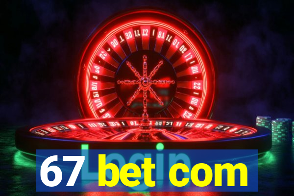67 bet com